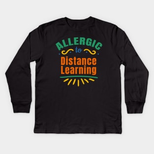 Allergic To Distance Learning Kids Long Sleeve T-Shirt